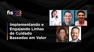 Implementando e Engajando Linhas de Cuidado Baseadas em Valor | FISWeek23