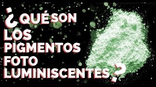 Qué son los Pigmentos luminiscentes