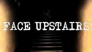 The face upstairs CreepyPasta