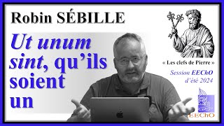 Robin Sébille - "Ut unum sint", qu'ils soient un