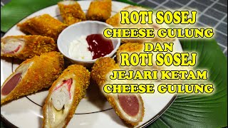 ROTI SOSEJ CHEESE GULUNG DAN ROTI JEJARI KETAM CHEESE GULUNG