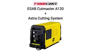 Fabricast - ESAB Cutmaster A120 + Astra Cutting System Demo