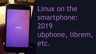 Linux on the smartphone in 2019 - librem, ubports(vlog) | What the tech is this?!