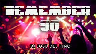 REMEMBER 90 ( DJ JOSE DEL PINO )