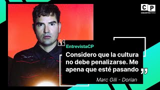 #EntrevistaCP-Dorian: "Considero que la cultura no debe penalizarse. Me apena que esté pasando"