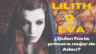 LILITH O EVA / ¿Quién fue la primera mujer de Adán?