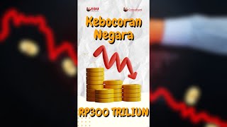 Negara Bocor Rp300 Triliun❗