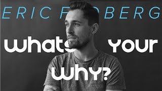 What's Your Why? - ERIC FLOBERG