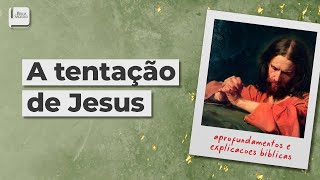 A Tentação de Jesus - Aplicativo da Bíblia