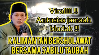 GUS IQDAM || VIRAL ANTUSIAS JAMAAH BLUDAK | KALIMANTAN BERSHOLAWAT