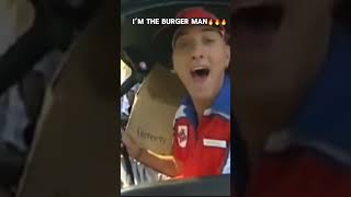 I’m the burger man🔥🔥🔥