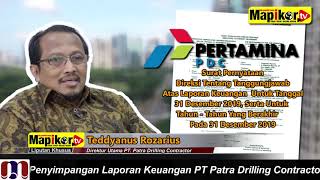 MapikorTV | Jakarta - Dugaan Selisih Penyimpangan Laporan Keuangan Oleh PT.Patra Drilling Contractor