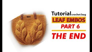 Tutorial Tas Rajut Motif Daun 3D Leaf Embos Part 6 ( End )