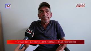 TÜCCAR DOLANDIRDI, ARACI KÖYLÜ MAĞDUR OLDU