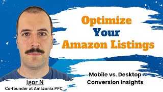 Optimize Your Amazon Listings: Mobile vs. Desktop Conversion Insights | Advertising Spire