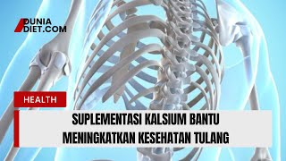 Kepentingan Jaga Kesejahteraan Tulang, Suplementasi Kalsium Bantu Mengoptimalkan