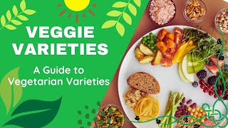 Veggie Varieties: A Guide to Vegetarian Varieties