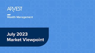 July 2023 Market Viewpoint