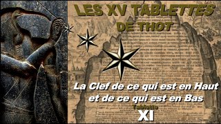 [XI] La Clef de ce qui est en Haut et de ce qui est en Bas, Tablette XI, les XV Tablettes de Thot