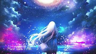 Nightcore - More Than I Am