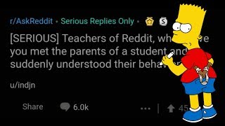 Teachers of Reddit, When Have You Met The Parents and Understood A Students Behavior? - AskReddit