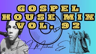 Gospel House Mix Vol  92