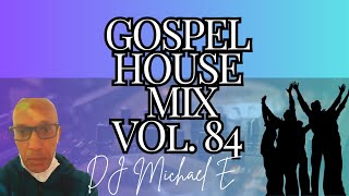 Gospel House Mix Vol.  84