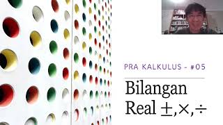 Pra Kalkulus 3.1: Bilangan Real | Sifat Aljabar dan Sifat Urutan