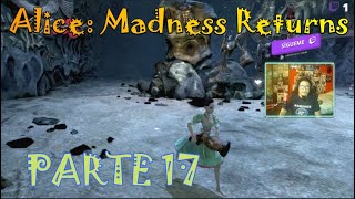 Alice: Madness Returns  | PARTE 17