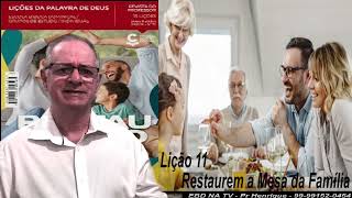 Lição 11, Central Gospel, restaurem a mesa da família, 4Tr23, Pr Henrique, EBD NA TV