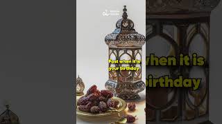 Islamic Ways to Celebrate Your Birthday