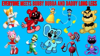 EVERYONE MEETS BOBBY BUBBA AND DADDY LONG LEGS