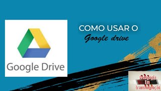 DICAS SOBRE O GOOGLE DRIVE (COMO USAR O GOOGLE DRIVE)