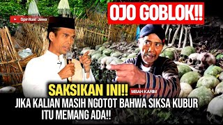 DETIK-DETIK MBAH Karim DIPAKSA TUNJUKKAN JIKA SIKSA KUBUR ITU HANYA OMONG KOSONG!!