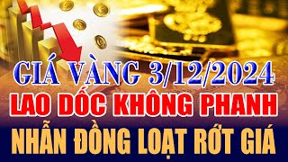 Giá vàng hôm nay 3/12: Lao dốc không phanh, nhẫn đồng loạt rớt giá