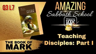 Teaching Disciples: Part I | Amazing Sabbath School Study Hour 7 | Quarter 3 2024