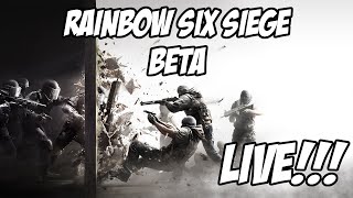 Rainbow Six Siege Beta Live!!!