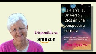 LA TIERRA, EL UNIVERSO Y DIOS EN UNA PERSPECTIVA CÓSMICA. Nuevo libro de Else Byskov.