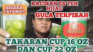 RESEP ES TEH HIJAU GULA TERPISAH UTK CUP 22 OZ DAN CUP 16 OZ