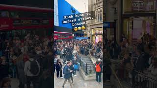 Rush hour in Oxford st, London 😫😭🤯