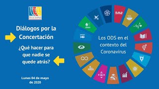 Diálogo por la Concertación  ¿Qué hacer para que nadie se quede atrás? ODS en el contexto del COVID