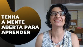 Você tem a mente aberta para aprender?