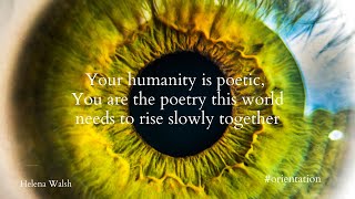 Guided practice Your humanity is poetic, you are the poetry this world needs to rise slowly together