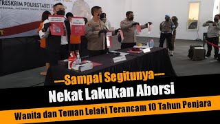 Aborsi !!! Wanita dan Teman Lelaki Terancam 10 Tahun Penjara