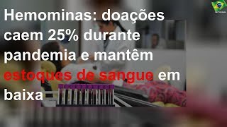 Hemominas: doações caem 25% durante pandemia e mantêm estoques de sangue em baixa