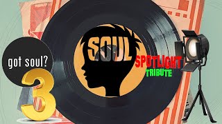 SPOTLIGHT TRIBUTE: GOT SOUL? EP. 3