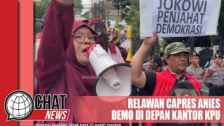 Relawan Capres Anies Baswedan Demo Depan KPU - Chatnews 17 Februari 2024