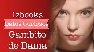 Gambito de Dama (Datos Curiosos)