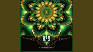 639 Hz Forgiveness Journey