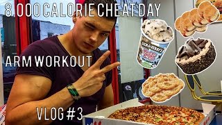 8,000 CALORIE CHEAT DAY | ARM WORKOUT | VLOG #3